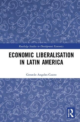 Economic Liberalisation in Latin America - 9780367456542