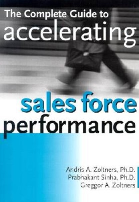 The Complete Guide to Accelerating Sales Force Performance: How to G - VERY GOOD