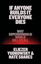 If Anyone Builds It, Everyone Dies: Why Super...