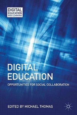 Digital Education: Opportunities for Social Collaboration by M Thomas: New