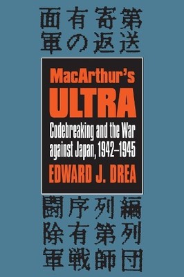 MacArthur's ''''Ultra: Codebreaking a..., Drea, Edward J.