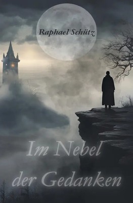 Raphael Schütz | Im Nebel der Gedanken | Taschenbuch | Deutsch (2024) | 600 S.