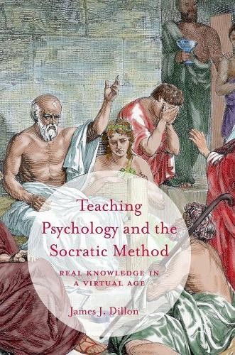 Teaching Psychology and the Socratic Method by James J. Dillon - 9781349950492