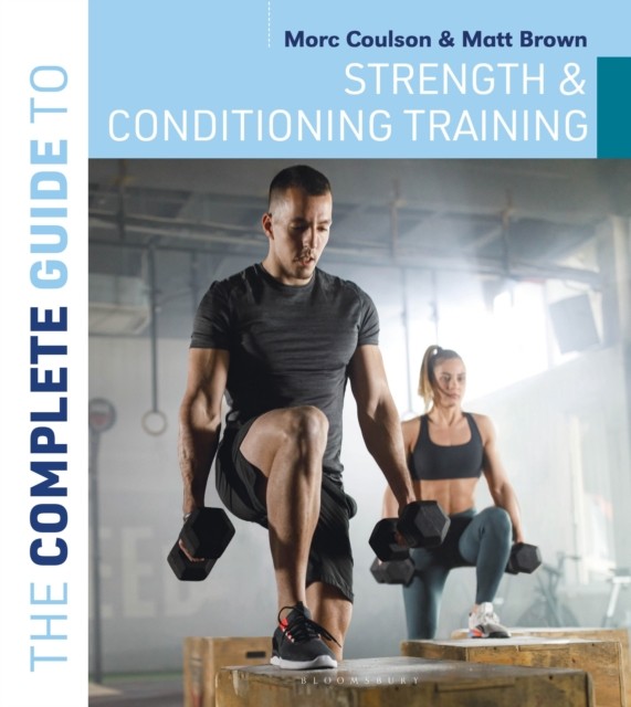 The Complete Guide to Strength and Conditioning Training by Matt Brown