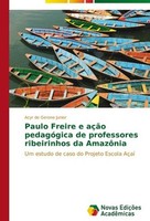 Paulo Freire E AçãO PedagóGica De Professores Ribeirinhos Da AmazôNia Acyr De Ge