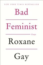 Bad Feminist: Essays - Paperback By Gay, Roxane - VERY GOOD