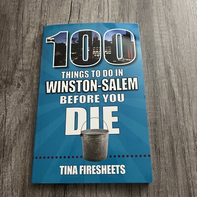 100 Things to Do in Winston-Salem Before You Die by Tina Firesheets Ppbk Book