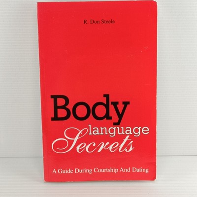 Body Language Secrets A Guide To Courtship And Dating R. Don Steele Romance