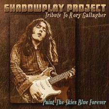 CD SHADOWPLAY PROJECT Paint The Skies Blue Forever / Tribute To RORY GALLAGHER
