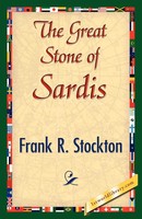 R. Stockton Frank R. Stockton (U. A.) | The Great Stone Of Sardis | Taschenbuch