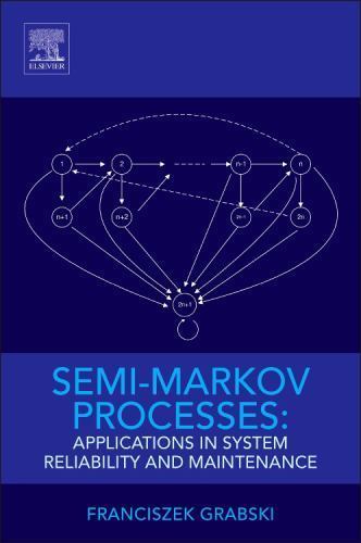 Semi-Markov Processes Applications in System Reliability and Maintenance Grabski