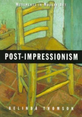 Post-Impressionism (Movements in Modern Art) by Belinda Thomson