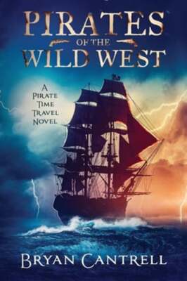 Pirates of the Wild West: A Time Travel Sea Adventure with a Western Twist: New