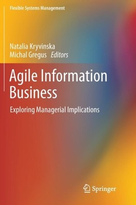 Kryvinska - Agile Information Business   Exploring Managerial Implicat - X555z