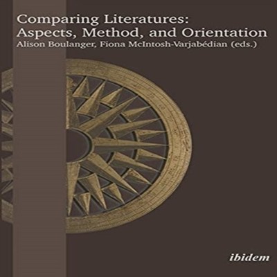 Comparing Literatures Aspects Method and Orientation Ibidem-Verla