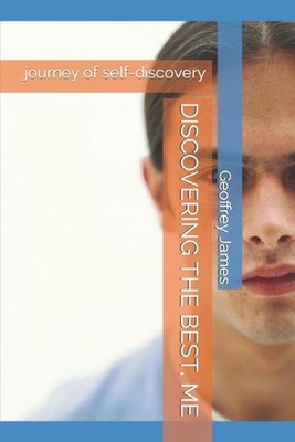 Discovering the Best, Me: journey of self-discovery by Geoffrey James Paperback
