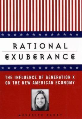 Rational Exuberance: The Influence of Generation X on the New American Economy