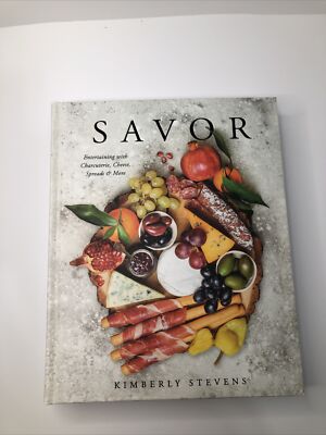 Savor: Entertaining with Charcuterie, Cheese, Spreads & More HARDCOVER 2018