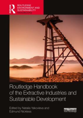 Routledge Handbook of the Extractive Industries and Sustainable Development, ...