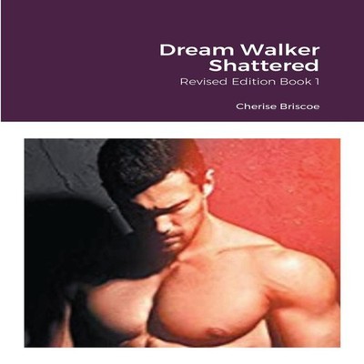 Dream Walker Shattered Book 1 Cherise Briscoe Paperback Lulu Pres