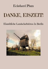 Danke, Eiszeit! Eiszeitliche Landschaftsfotos in Berlin Eckehard Plum Buch 48 S.