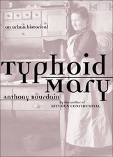 Typhoid Mary: An Urban Historical, Anthony Bourdain, 9781582341330