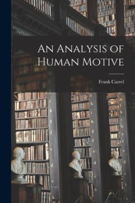 Carrel - An Analysis of Human Motive microform - New paperback or so - X555z
