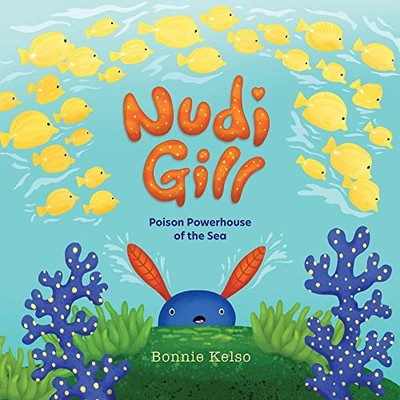 Nudi Gill: Giftkraftwerk des Meeres von Bonnie Kelso 9781957655000 NEU