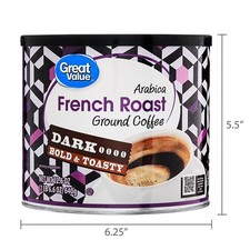 Great Value French Roast Ground Coffee, 100percent Arabica, Dark, 22.6 oz. 8.63 per pound