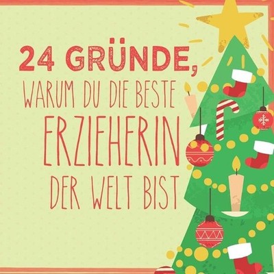 24 Grnde, warum du die beste Erzieherin der Welt bist: Wundersch?ner Adventskale