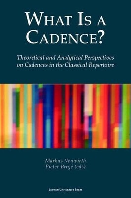 WHAT IS A CADENCE: THEORETICAL AND ANALYTICAL PERSPECTIVES By Markus Neuwirth