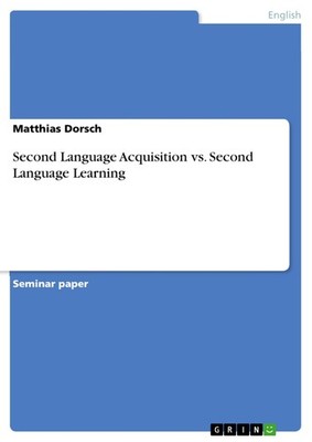 Second Language Acquisition vs. Second Language Learning (Buch)