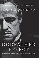 THE GODFATHER EFFECT: CHANGING HOLLYWOOD, AMERICA, AND ME By Tom Santopietro NEW