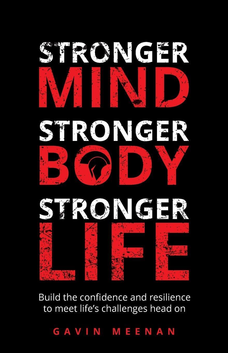 Stronger Mind, Stronger Body, Stronger Life | Gavin Meenan |