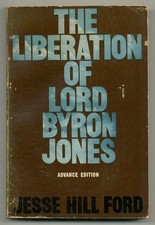 Jesse Hill FORD / The Liberation of Lord Byron Jones 1st Edition 1965