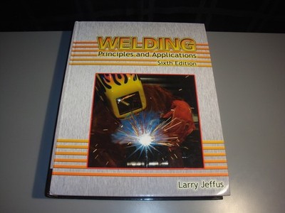 Welding Principles & Applications Jeffus 6th Edition Delmar Cengage School Teach
