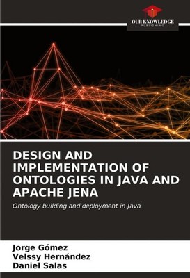 DESIGN AND IMPLEMENTATION OF ONTOLOGIES IN JAVA AND APACHE JENA | englisch