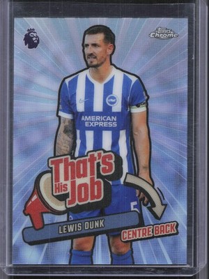 2025-26 Topps Chrome Premier League #THJ-2 Lewis Dunk That's His Job