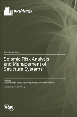 Seismic Risk Analysis and Management of Structure Systems (Hardback or Cased Boo