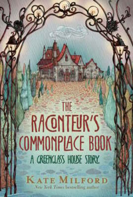 The Raconteur's Commonplace Book: A Greenglass House Story by Kate Milford: Used