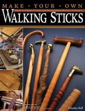 Make Your Own Walking Sticks How To Craft Canes And Staffs From Rustic T - Good