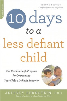 10 Days to a Less Defiant Child, second edition: The Breakthrough Program fo...