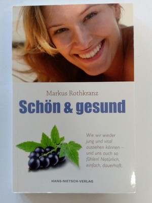 Schön & gesund : wie du nicht nur jung und vital aussiehst, sondern dich auch so