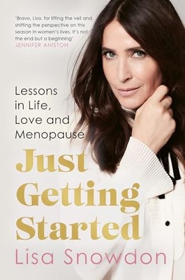 Just Getting Started: The must-read menopause guide to help... - Snowdon, Lisa