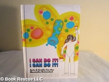 I CAN DO IT! I CAN DO IT!: ARTS AND CRAFTS FOR THE By Sue Wilson - Hardcover