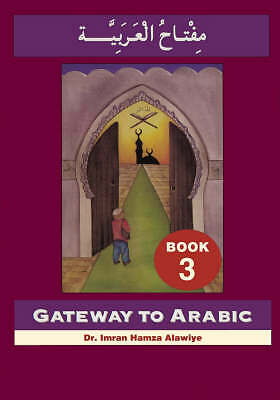 Gateway to Arabic: Book 3 by Imran Hamza Alawiye 9780954083328 NEW - Image 4