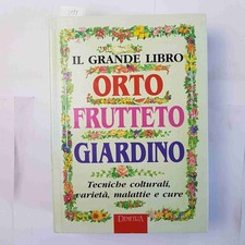 IL GRANDE LIBRO ORTO FRUTTETO GIARDINO tecniche colturali malattie cure DEMETRA