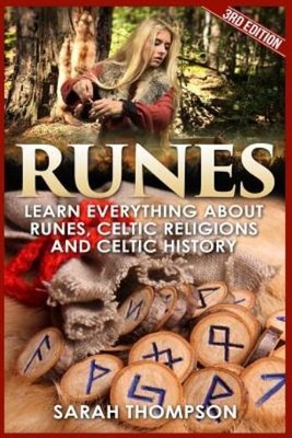 Runes: Learn Everything About Runes, Celtic Religions And Celtic History