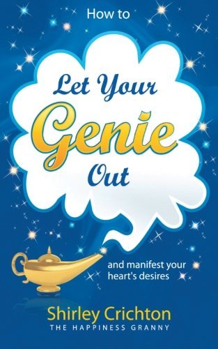 How to Let Your Genie Out and manifest your heart's desires - NEW - Crichton