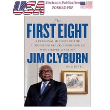 The First Eight: A Personal History of the Pi , 2025 Jim Clyburn
